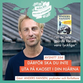 AVSNITT 354: ANDERS HANSEN OM HUR HJÄRNAN VILSELEDER OSS – "VI INTE ÄR GJORDE FÖR ATT VARA LYCKLIGA"