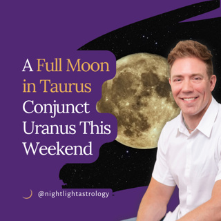 A Full Moon in Taurus Conjunct Uranus This Weekend
