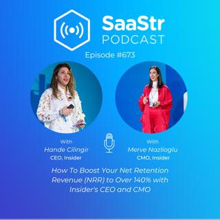 SaaStr 673: How To Boost Your Net Retention Revenue (NRR) to Over 140% with Insider's CEO and CMO