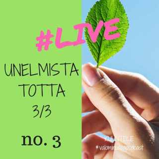 Jakso #3: Unelmista totta, osa 3/3. Unelmien todeksi elämisen ABC ja D