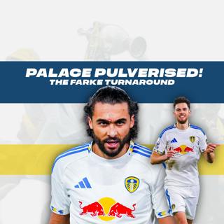 Leeds United 4-1 Crystal Palace | Calvert-Lewin Fires, Farke Delivers | Podcast