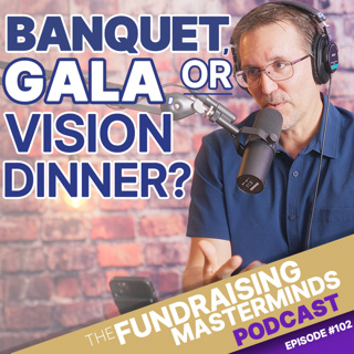 102. Banquet, Gala, or Vision Dinner: Which One Really Works?