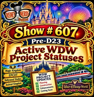 Show #607 WDW Project Statuses