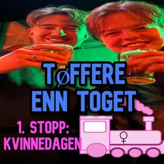 Første stopp: Kvinnedagen - Tøffere enn toget