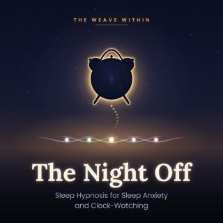 The Night Off: Sleep Hypnosis for Sleep Anxiety and Clock-Watching