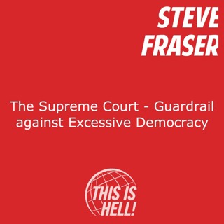 The Supreme Court - Guardrail against Excessive Democracy / Steve Fraser