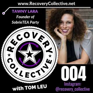 (RC04): Tawny Lara from SobrieTEA Party on Recovery Collective