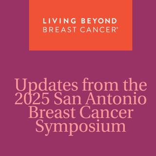 Updates from the 2025 San Antonio Breast Cancer Symposium