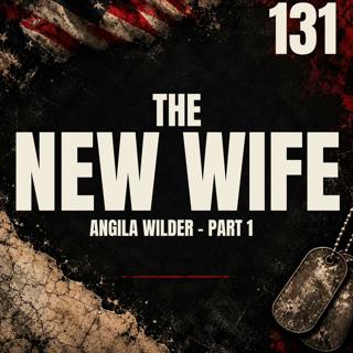 131 || The New Wife || Angila Wilder - Part 1