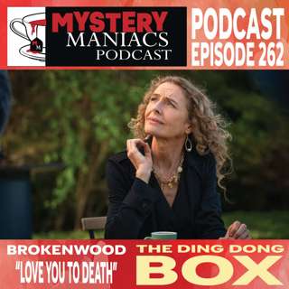 The Ding Dong Box |The Brokenwood Mysteries | Love You to Death | Mystery Maniacs Podcast EP262