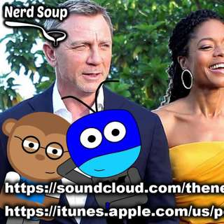 Lashana Lynch Is The New 007 - The Nerd Soup Podcast!