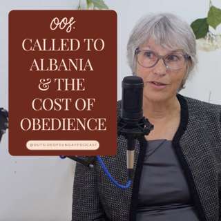 Episode 157 - Called to Albania & the Cost of Obedience: Féy Cotter, Part 1