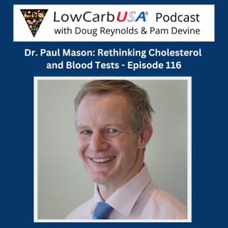 Dr. Paul Mason: Rethinking Cholesterol & Blood Tests - Ep 116