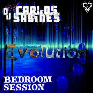 Carlos Sabines - Bedroom Session Episode 14A - Evolution