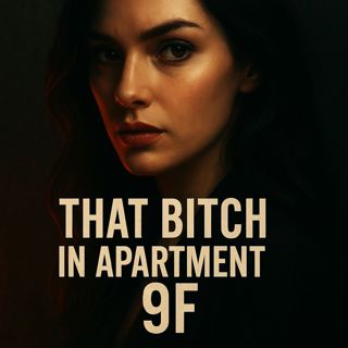 That Bitch in Apartment 9F