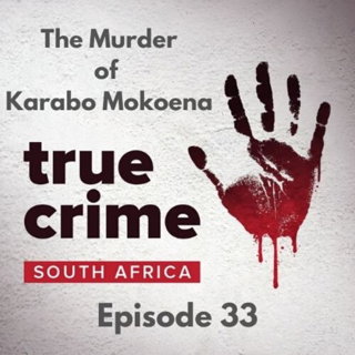 Episode 33 - The Murder of Karabo Mokoena