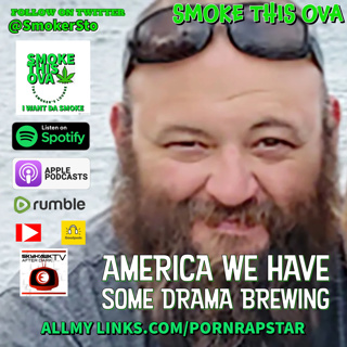 Smoke This Ova: America, We Got Some Drama Brewing