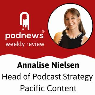 Video and its part in podcasting - Annalise Nielsen from Pacific Content and Lower Street