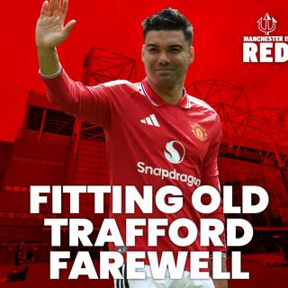 "A fitting Old Trafford FAREWELL": Casemiro bids United fans goodbye against Nottingham Forest