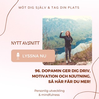 96. Dopamin ger dig driv, motivation och njutning, så här får du mer!