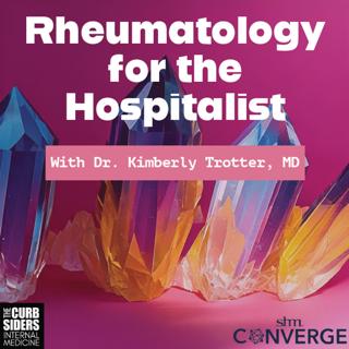 #489 Live from SHM #Converge2025 Rheumatology for the Hospitalist