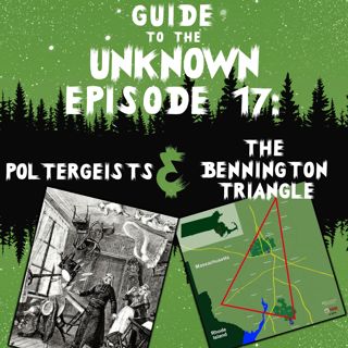 GTTU 18: Poltergeists & The Bennington Triangle