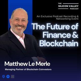 Ep 280 The Future of Finance & Blockchain with Matthew Le Merle