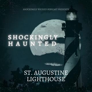 Shockingly Haunted: St. Augustine Lighthouse (ft. Amanda C. Miller)