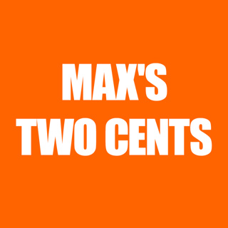 Max's 2 Cents - Episode 1