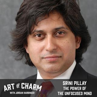 643: Srini Pillay | The Power of the Unfocused Mind