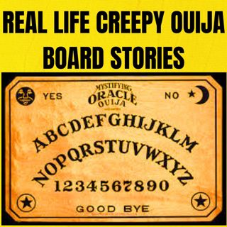Real life Creepy Ouija Board Stories