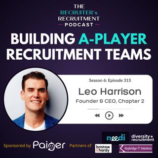 EP315: Building A-Player Recruitment Teams, Culture & Innovation — Leo Harrison, Founder of Chapter 2