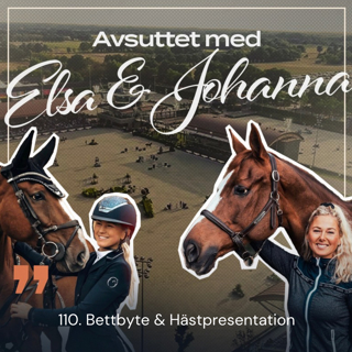 110. Bettbyte & Hästpresentation