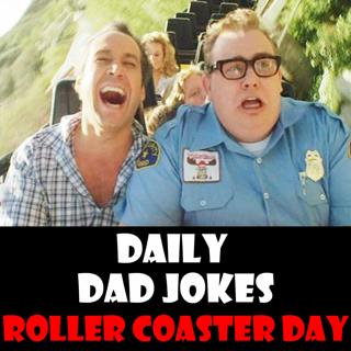 National Roller Coaster Day! Go loopy with these dad jokes! 16 August 2024