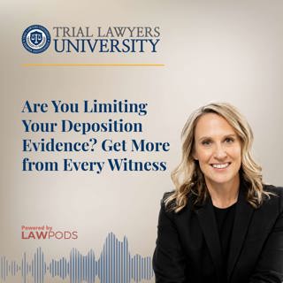 Are You Limiting Your Deposition Evidence? Get More from Every Witness