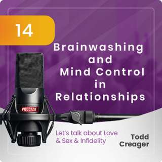 Episode #14: Brainwashing & Mind Control in Relationships