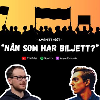 #031 - Nån som har biljett?
