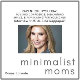 Parenting Dyslexia: Building Confidence, Dismantling Shame, and Advocating for Your Child | Dr. Lisa Rappaport (Bonus Episode)