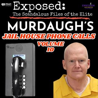 "Murdaugh" Jailhouse Phone Calls Volume 10
