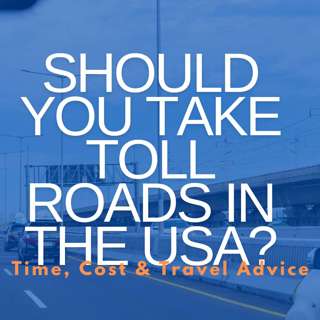 Should You Take Toll Roads in the USA? Time, Cost & Travel Advice