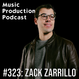 #323: Navigating the Evolving Music Industry with Zack Zarrillo