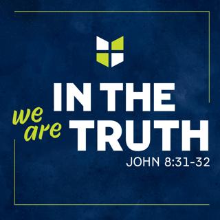 In the Truth: The Way, The Truth, The Life