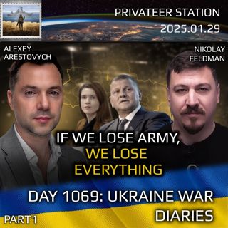 War in Ukraine, Analytics. Day 1069: If We Lose Army, We Lose Everything. Arestovych, Feldman