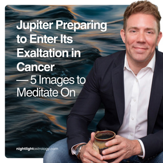 Jupiter Preparing to Enter Its Exaltation in Cancer — 5 Images to Meditate On