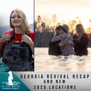 Georgia Revival Recap and New Locations for 2025 | In the Water Podcast