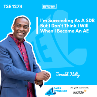 TSE 1274: I'm Succeeding As A SDR But I Don't Think I Will When I Become An AE