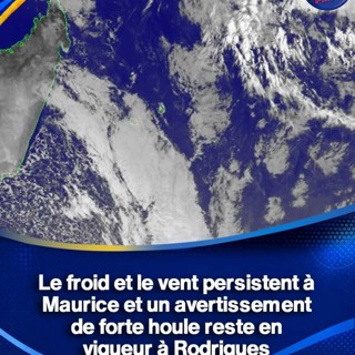 Le froid et le vent persistent à Maurice et un avertissement de forte houle reste en vigueur à Rodrigues