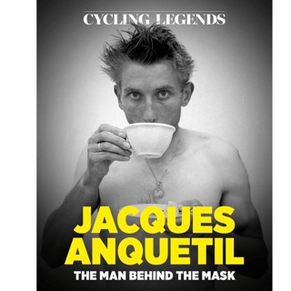 Jacques Anquetil: The Man Behind the Mask