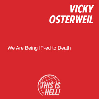 We Are Being IP-ed to Death / Vicky Osterweil