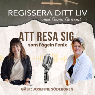 3. Att resa sig som fågeln Fenix - med Josefine Södergren